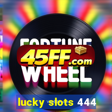 lucky slots 444